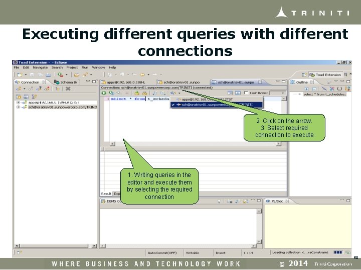 Executing different queries with different connections 2. Click on the arrow. 3. Select required