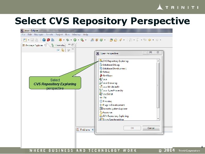 Select CVS Repository Perspective Select CVS Repository Exploring perspective 9 