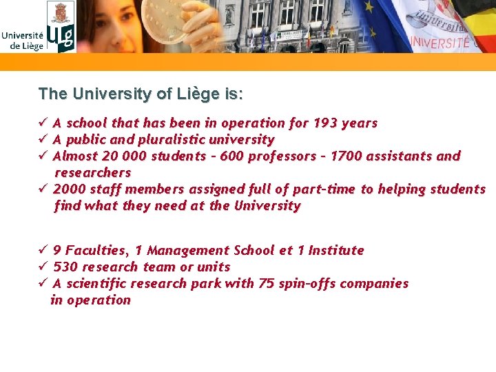 The University of Liège is: ü A school that has been in operation for