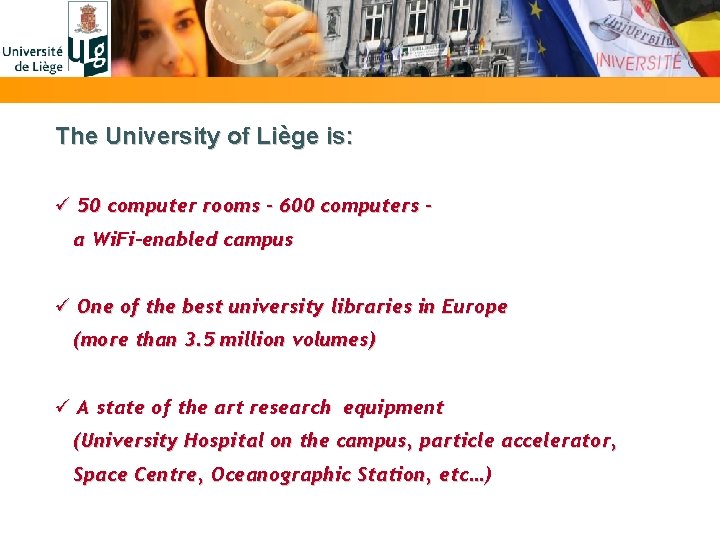 The University of Liège is: ü 50 computer rooms – 600 computers – a