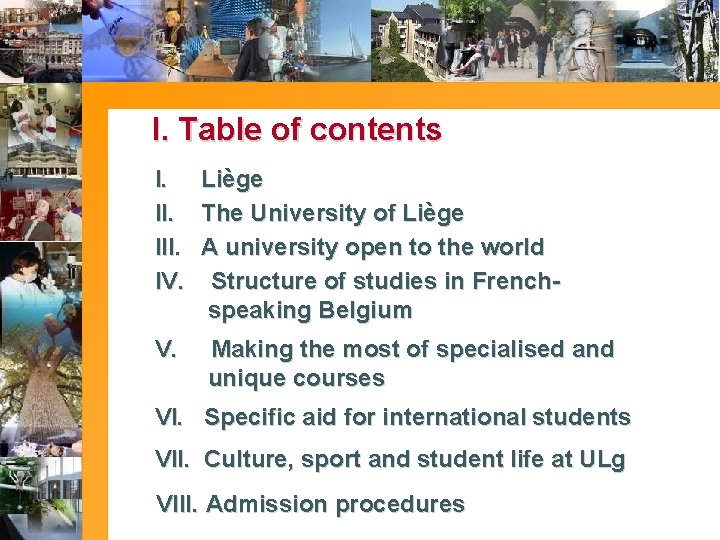 Sommaire I. Table of contents I. Liège II. The University of Liège III. A