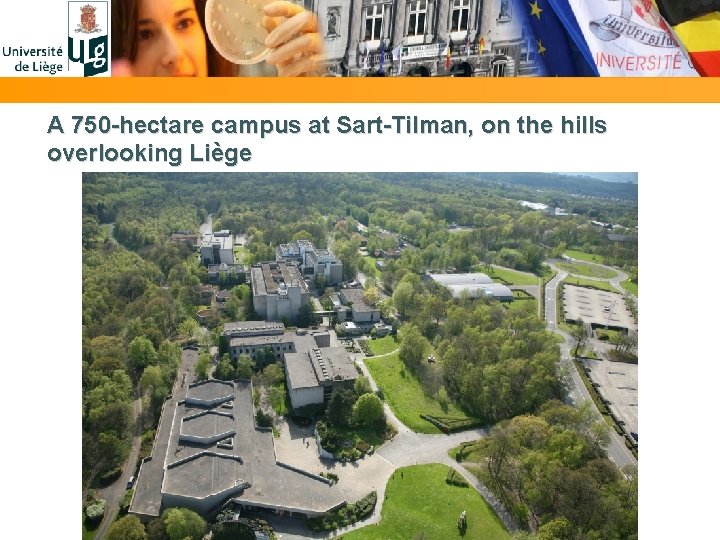 A 750 -hectare campus at Sart-Tilman, on the hills overlooking Liège 