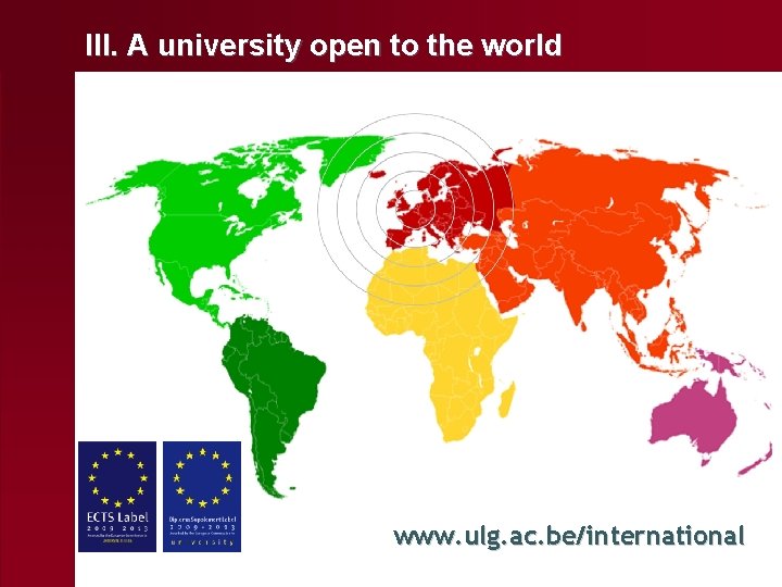 III. A university open to the world www. ulg. ac. be/international 