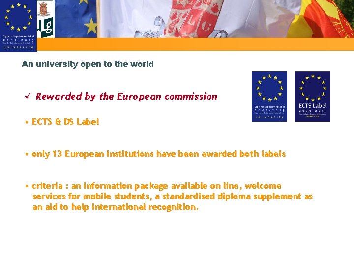 An university open to the world ü Rewarded by the European commission • ECTS
