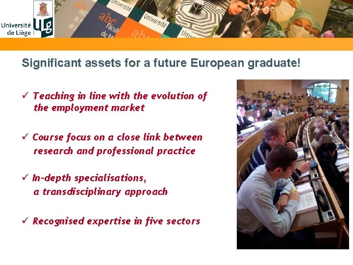 Significant assets for a future European graduate! ü Teaching in line with the evolution