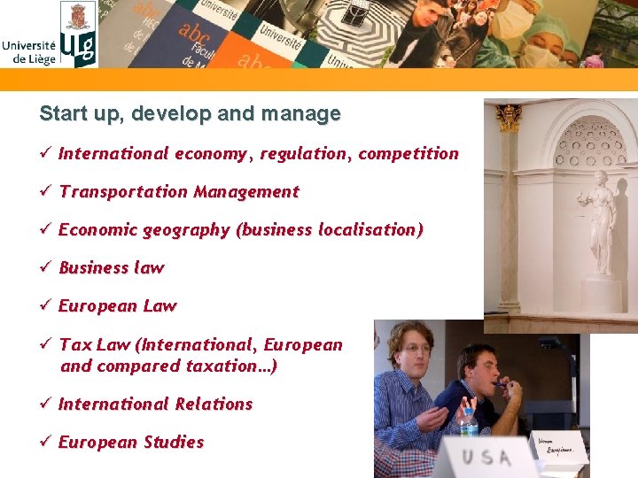 Start up, develop and manage ü International economy, regulation, competition ü Transportation Management ü
