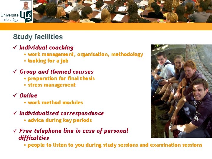 Study facilities ü Individual coaching • work management, organisation, methodology • looking for a