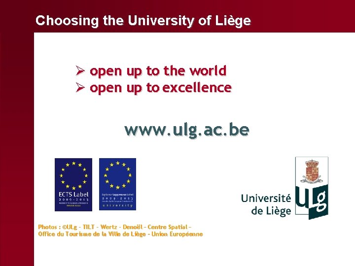 Choosing the University of Liège Ø open up to the world Ø open up