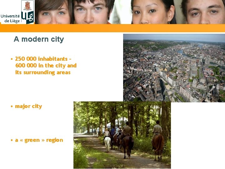 A modern city • 250 000 inhabitants – 600 000 in the city and