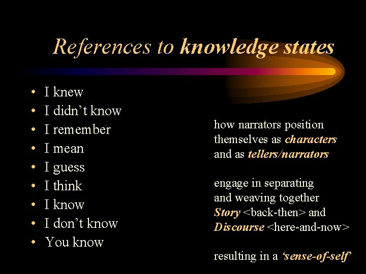 References to knowledge states • • • I knew I didn’t know I remember