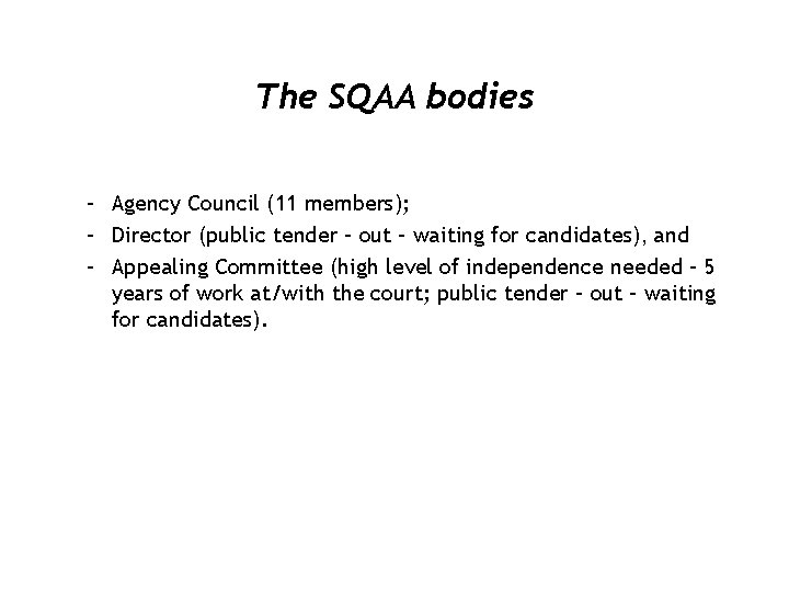 The SQAA bodies – Agency Council (11 members); – Director (public tender – out