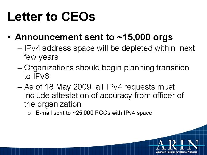 Letter to CEOs • Announcement sent to ~15, 000 orgs – IPv 4 address
