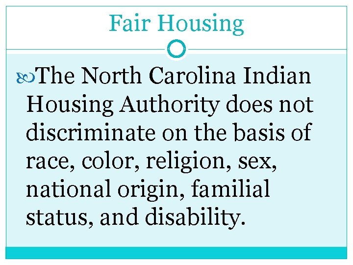 Fair Housing The North Carolina Indian Housing Authority does not discriminate on the basis