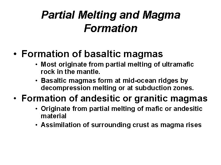 Partial Melting and Magma Formation • Formation of basaltic magmas • Most originate from