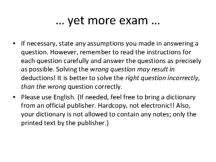 … yet more exam … • If necessary, state any assumptions you made in
