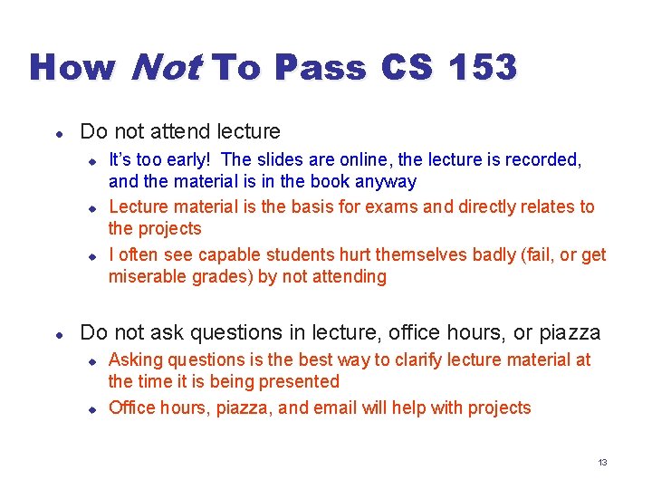 How Not To Pass CS 153 l Do not attend lecture u u u