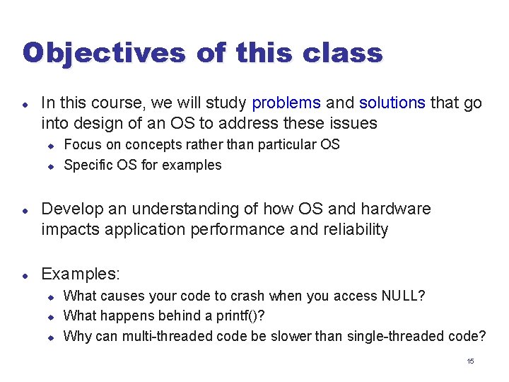 Objectives of this class l In this course, we will study problems and solutions