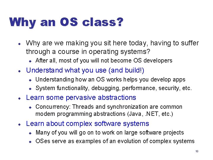 Why an OS class? l Why are we making you sit here today, having