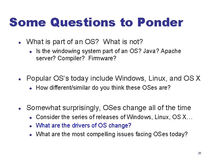 Some Questions to Ponder l What is part of an OS? What is not?
