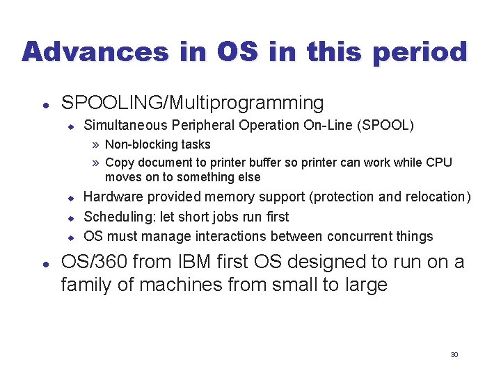 Advances in OS in this period l SPOOLING/Multiprogramming u Simultaneous Peripheral Operation On-Line (SPOOL)