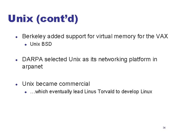 Unix (cont’d) l Berkeley added support for virtual memory for the VAX u l
