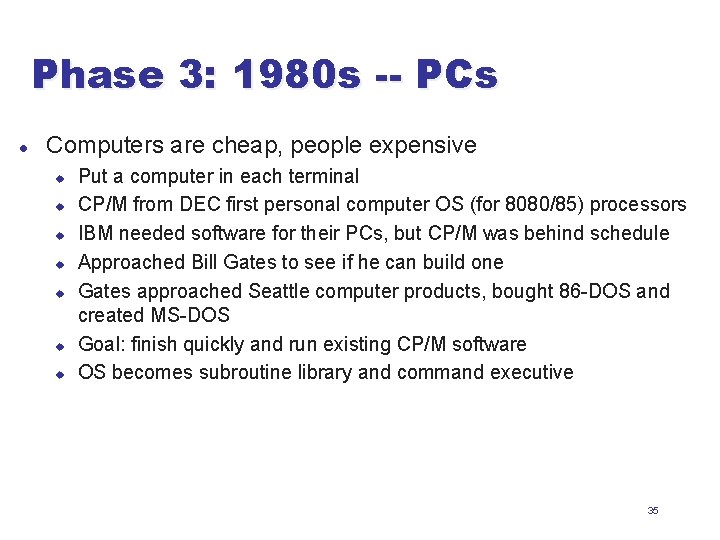 Phase 3: 1980 s -- PCs l Computers are cheap, people expensive u u