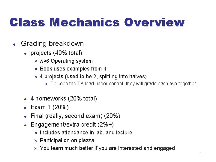 Class Mechanics Overview l Grading breakdown u projects (40% total) » Xv 6 Operating