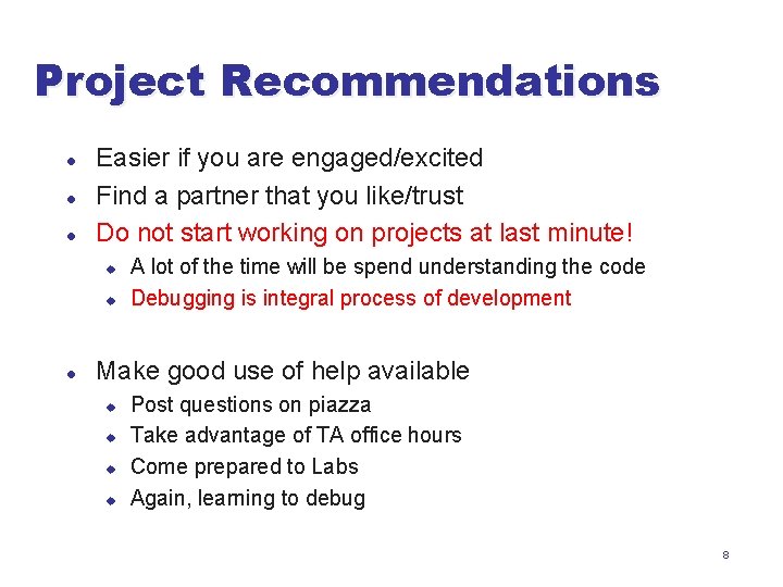 Project Recommendations l l l Easier if you are engaged/excited Find a partner that