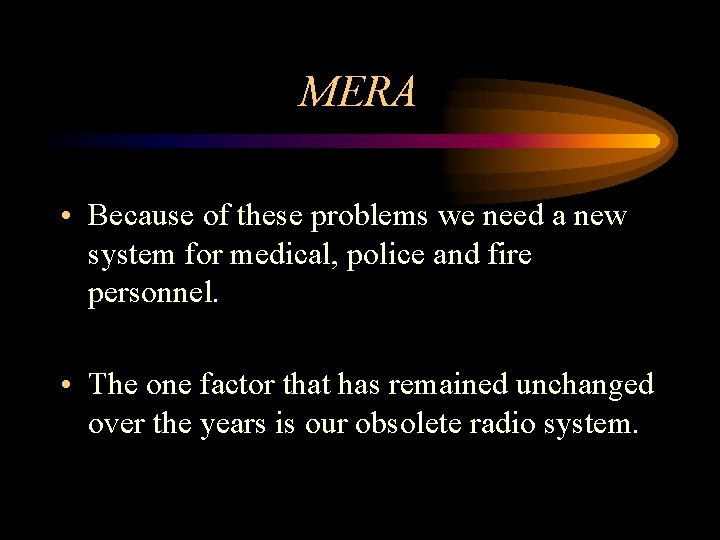 MERA • Because of these problems we need a new system for medical, police