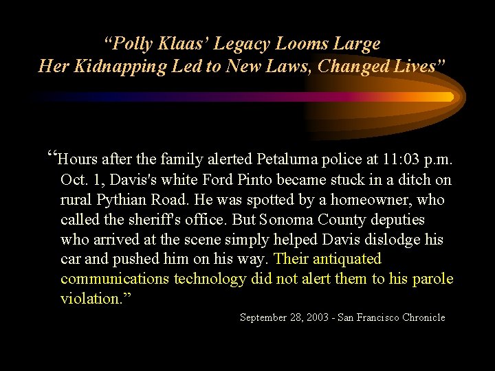 “Polly Klaas’ Legacy Looms Large Her Kidnapping Led to New Laws, Changed Lives” “Hours