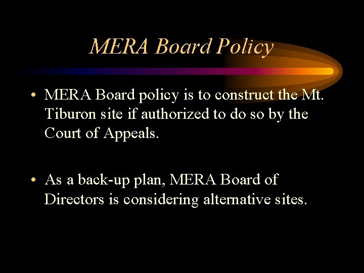 MERA Board Policy • MERA Board policy is to construct the Mt. Tiburon site