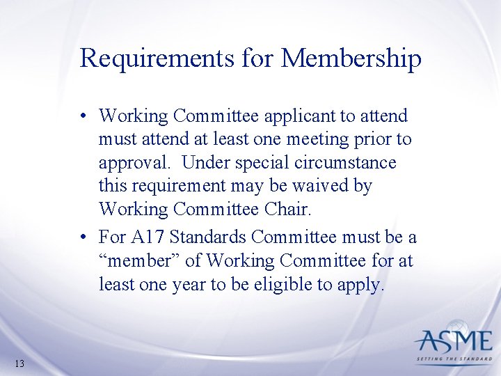 Requirements for Membership • Working Committee applicant to attend must attend at least one