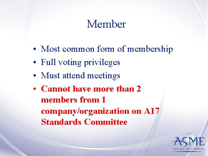 Member • • Most common form of membership Full voting privileges Must attend meetings