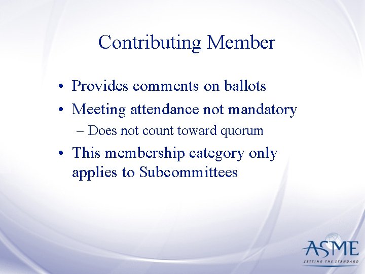 Contributing Member • Provides comments on ballots • Meeting attendance not mandatory – Does