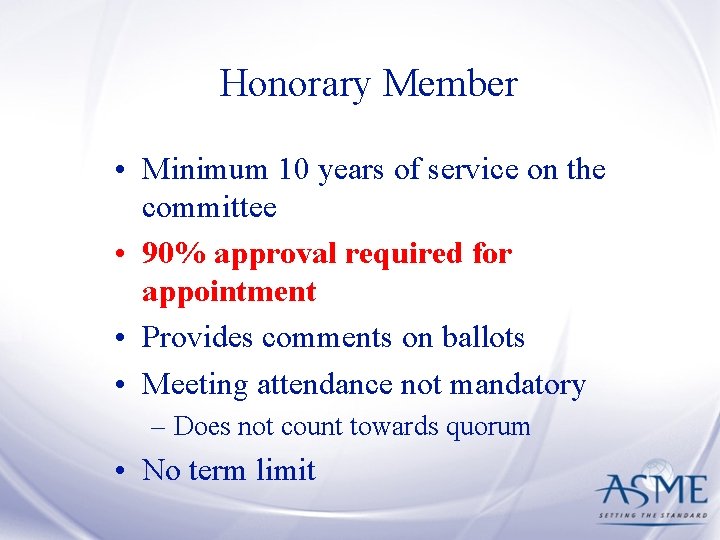 Honorary Member • Minimum 10 years of service on the committee • 90% approval