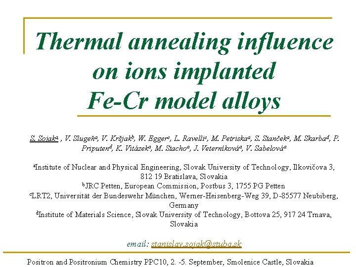 Thermal annealing influence on ions implanted Fe-Cr model alloys S. Sojaka, , V. Slugeňa,