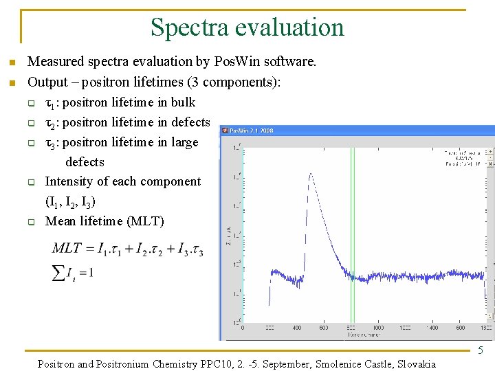 Spectra evaluation n n Measured spectra evaluation by Pos. Win software. Output – positron