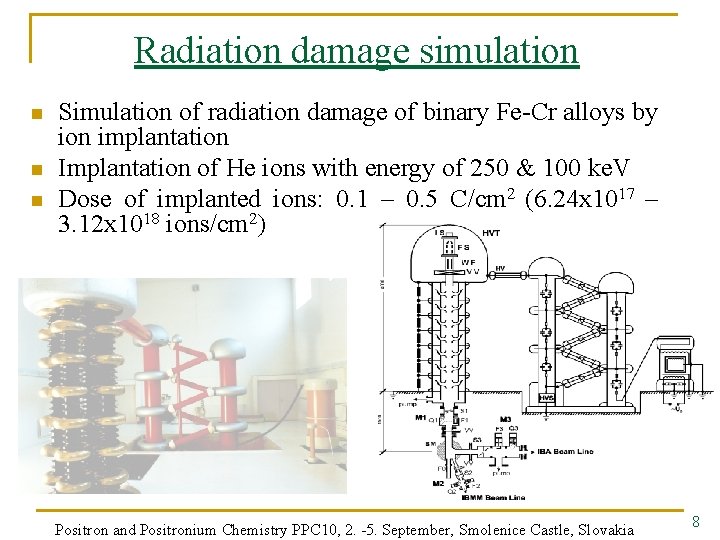 Radiation damage simulation n Simulation of radiation damage of binary Fe-Cr alloys by ion