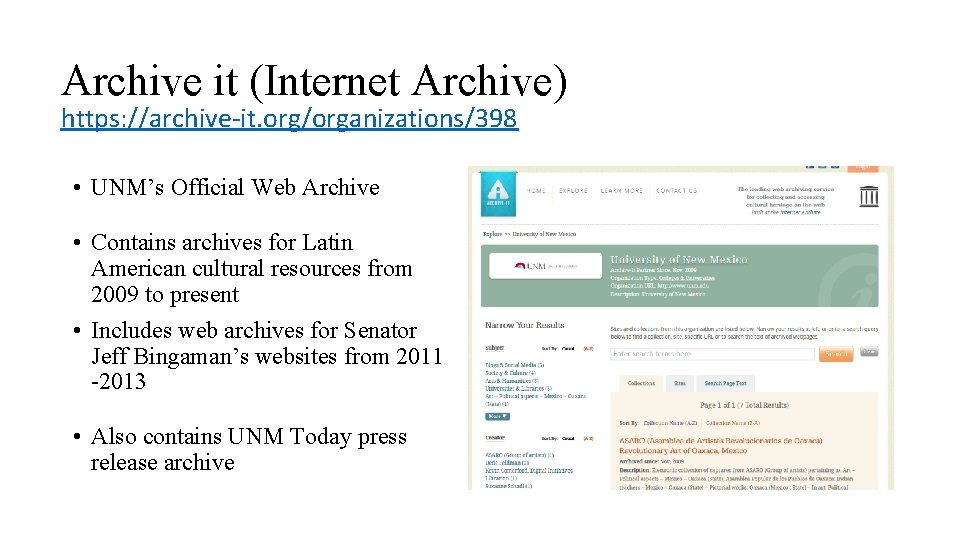Archive it (Internet Archive) https: //archive-it. org/organizations/398 • UNM’s Official Web Archive • Contains