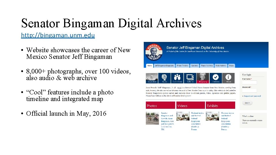 Senator Bingaman Digital Archives http: //bingaman. unm. edu • Website showcases the career of