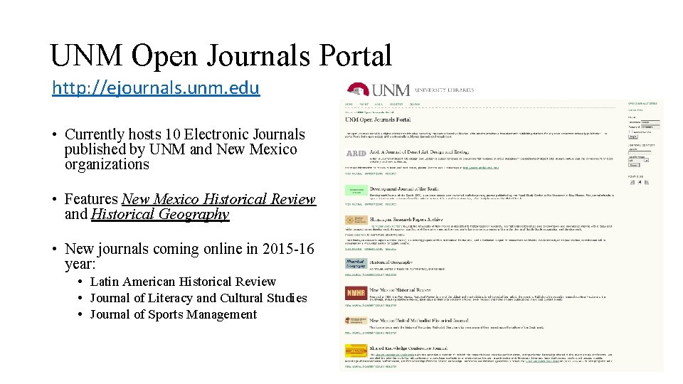 UNM Open Journals Portal http: //ejournals. unm. edu • Currently hosts 10 Electronic Journals