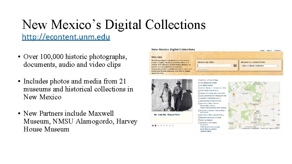 New Mexico’s Digital Collections http: //econtent. unm. edu • Over 100, 000 historic photographs,