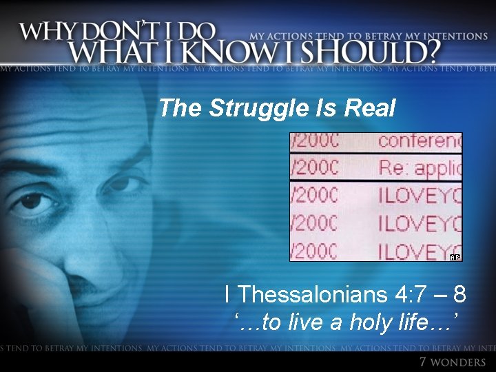 The Struggle Is Real I Thessalonians 4: 7 – 8 ‘…to live a holy