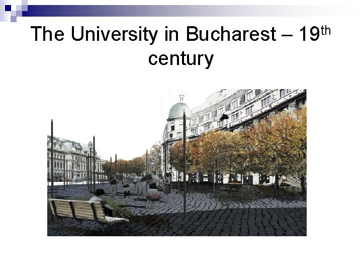 The University in Bucharest – 19 th century 