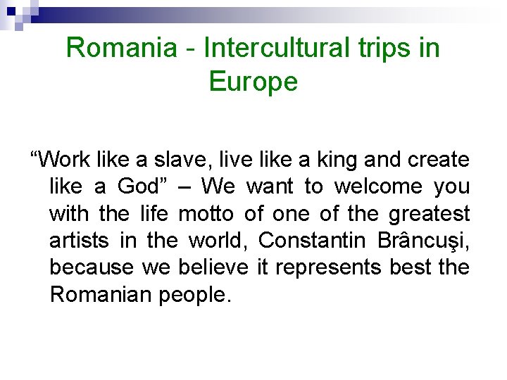 Romania - Intercultural trips in Europe “Work like a slave, live like a king