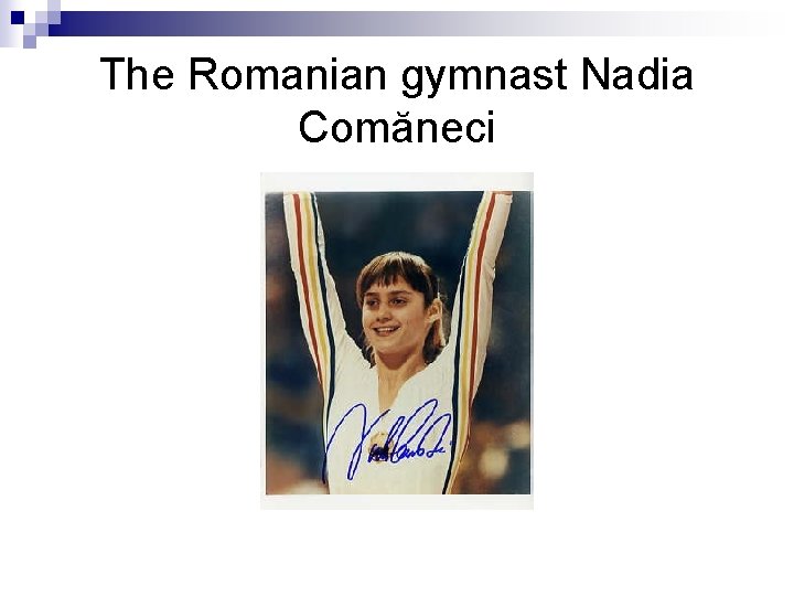 The Romanian gymnast Nadia Comăneci 