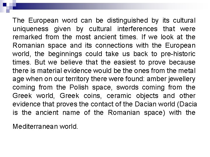 The European word can be distinguished by its cultural uniqueness given by cultural interferences