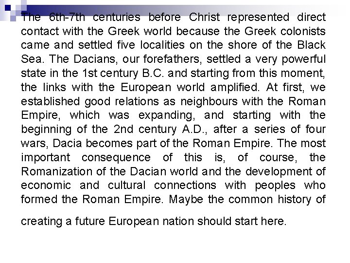 The 6 th-7 th centuries before Christ represented direct contact with the Greek world