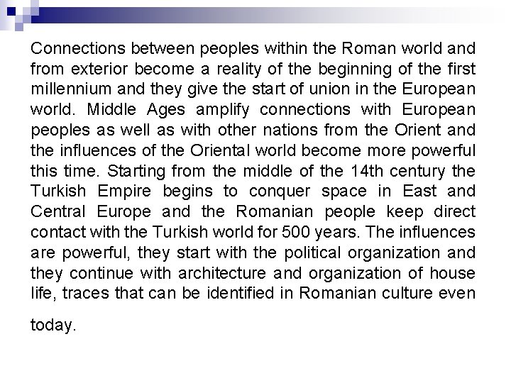 Connections between peoples within the Roman world and from exterior become a reality of