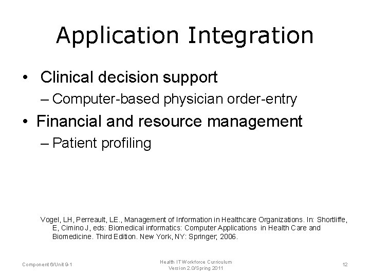 Application Integration • Clinical decision support – Computer-based physician order-entry • Financial and resource